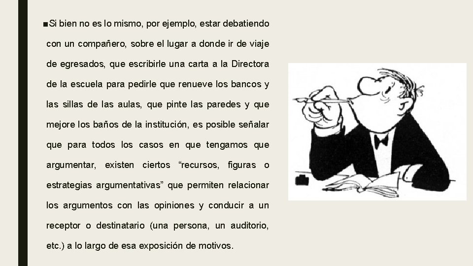 ■Si bien no es lo mismo, por ejemplo, estar debatiendo con un compañero, sobre