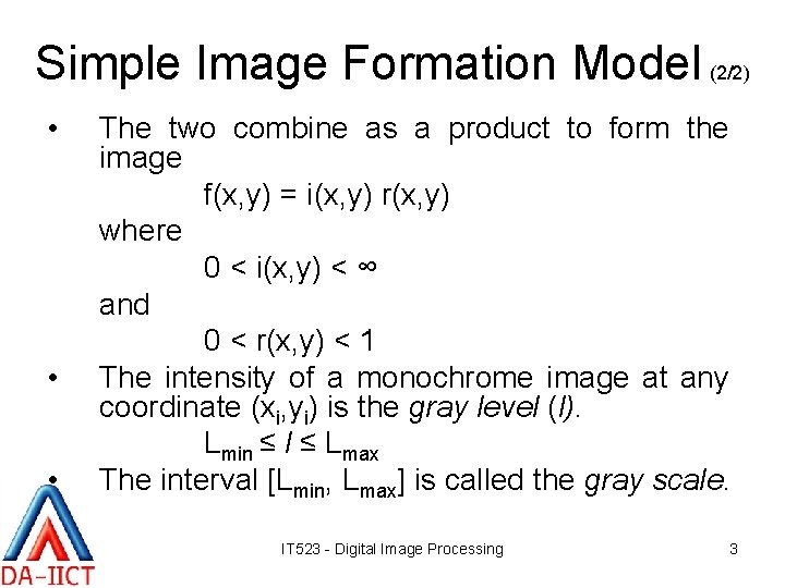 Simple Image Formation Model (2/2) • • • The two combine as a product