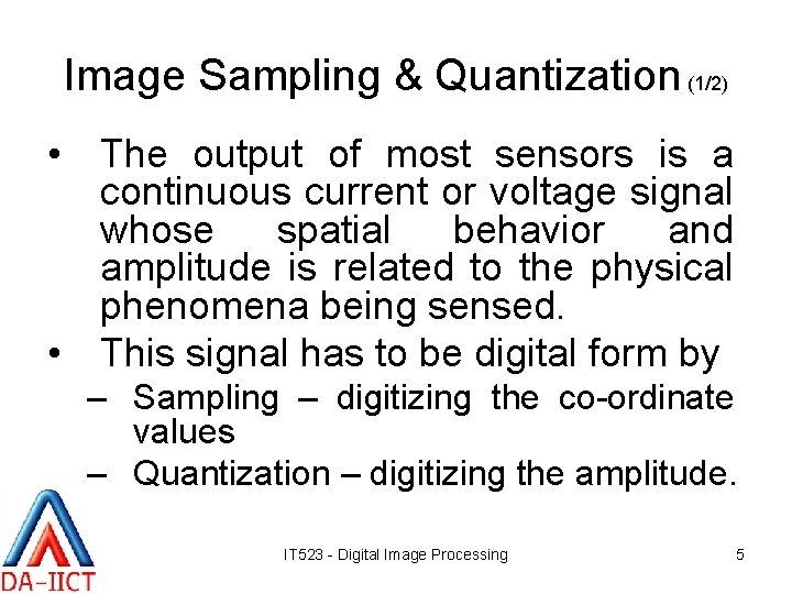 Image Sampling & Quantization (1/2) • The output of most sensors is a continuous