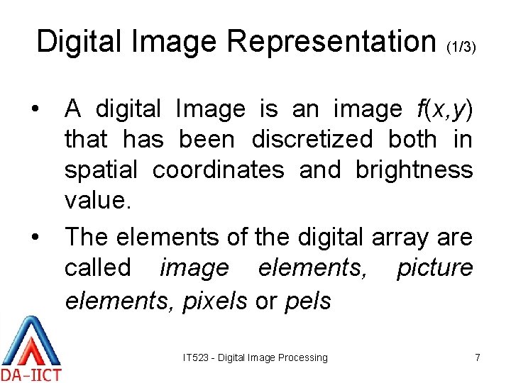 Digital Image Representation (1/3) • A digital Image is an image f(x, y) that