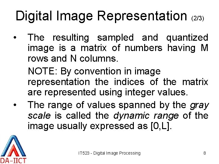 Digital Image Representation (2/3) • • The resulting sampled and quantized image is a