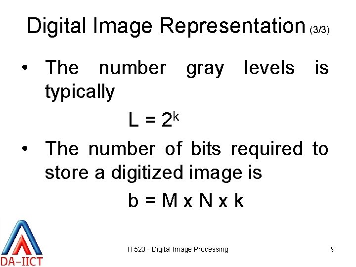 Digital Image Representation (3/3) • The number gray levels is typically L = 2
