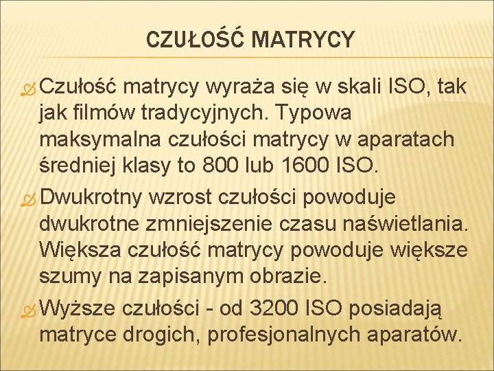 CZUŁOŚĆ MATRYCY Czułość matrycy wyraża się w skali ISO, tak jak filmów tradycyjnych. Typowa