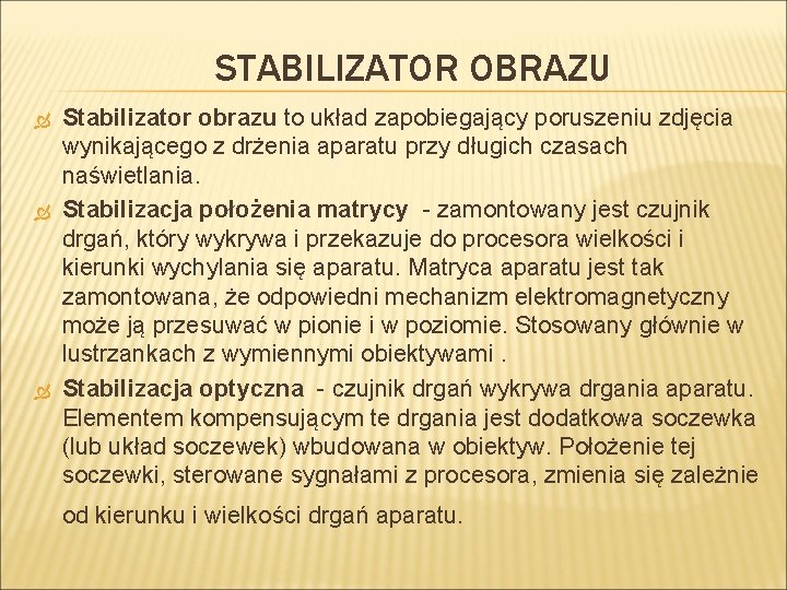 STABILIZATOR OBRAZU Stabilizator obrazu to układ zapobiegający poruszeniu zdjęcia wynikającego z drżenia aparatu przy