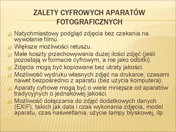 ZALETY CYFROWYCH APARATÓW FOTOGRAFICZNYCH Natychmiastowy podgląd zdjęcia bez czekania na wywołanie filmu. Większe możliwości