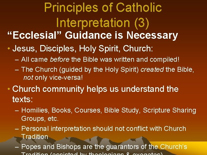 Principles of Catholic Interpretation (3) “Ecclesial” Guidance is Necessary • Jesus, Disciples, Holy Spirit,