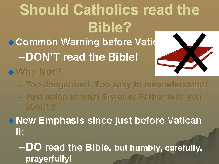 Should Catholics read the Bible? u Common Warning before Vatican II – DON’T read