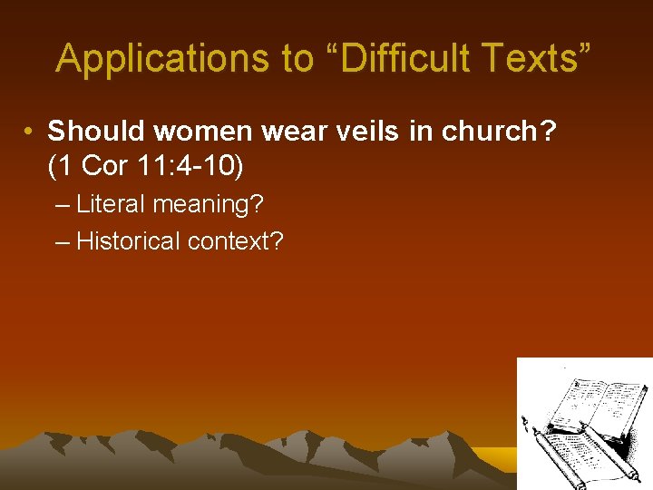 Applications to “Difficult Texts” • Should women wear veils in church? (1 Cor 11: