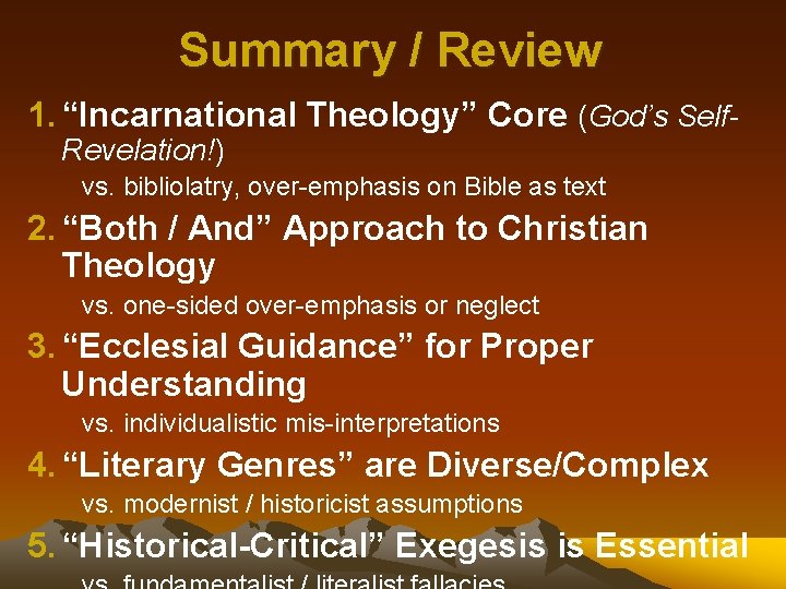 Summary / Review 1. “Incarnational Theology” Core (God’s Self. Revelation!) vs. bibliolatry, over-emphasis on