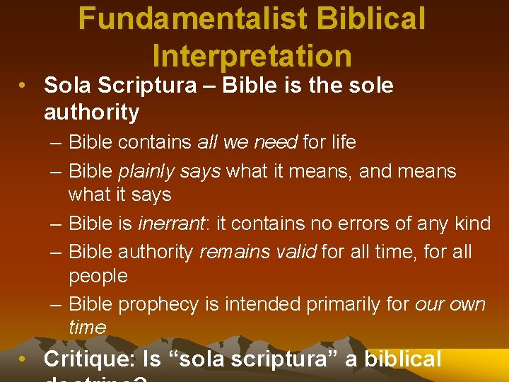 Fundamentalist Biblical Interpretation • Sola Scriptura – Bible is the sole authority – Bible