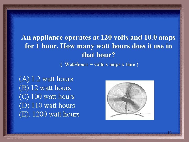 An appliance operates at 120 volts and 10. 0 amps for 1 hour. How