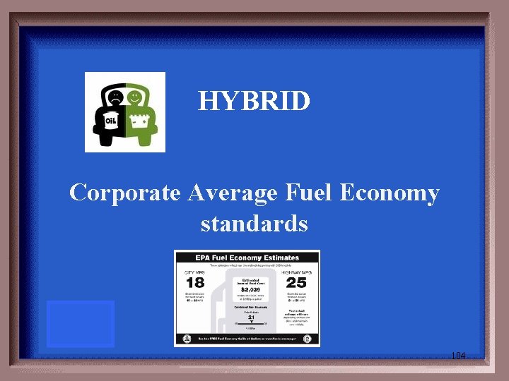 HYBRID Corporate Average Fuel Economy standards 104 