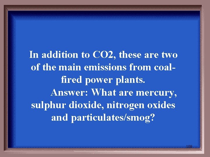 In addition to CO 2, these are two of the main emissions from coalfired