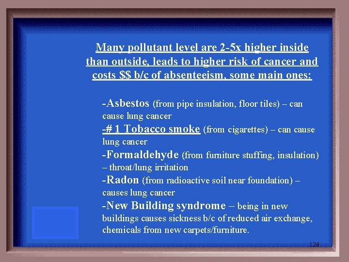 Many pollutant level are 2 -5 x higher inside than outside, leads to higher
