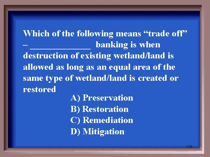 Which of the following means “trade off” – _______ banking is when destruction of