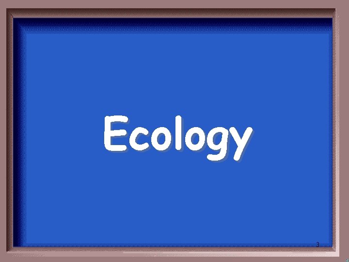 Ecology 3 