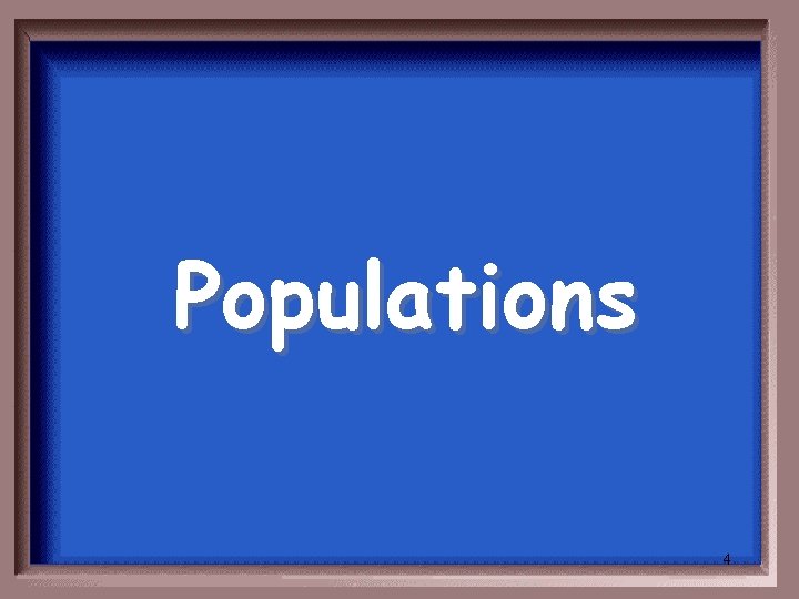 Populations 4 