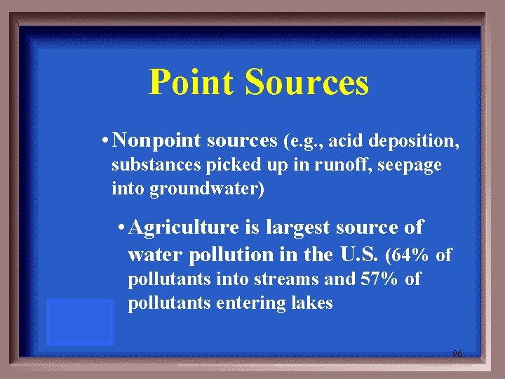 Point Sources • Nonpoint sources (e. g. , acid deposition, substances picked up in