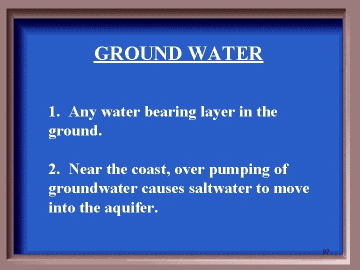 GROUND WATER 1. Any water bearing layer in the ground. 2. Near the coast,