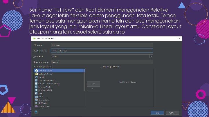 Beri nama “list_row” dan Root Element menggunalan Relative Layout agar lebih fleksible dalam penggunaan