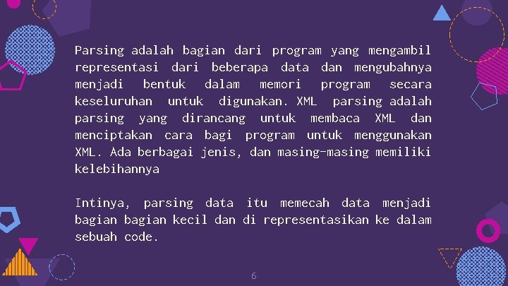 Parsing adalah bagian dari program yang mengambil representasi dari beberapa data dan mengubahnya menjadi