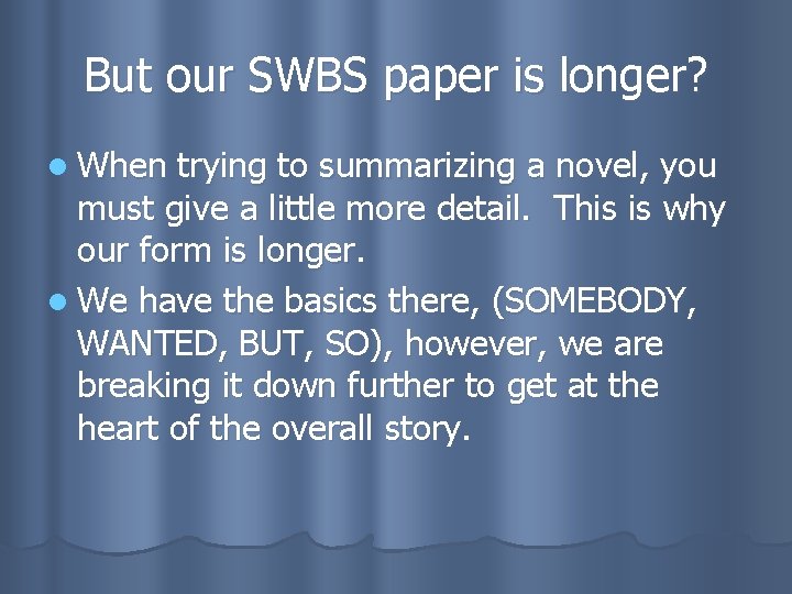 But our SWBS paper is longer? l When trying to summarizing a novel, you