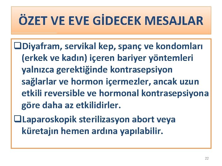 ÖZET VE EVE GİDECEK MESAJLAR q. Diyafram, servikal kep, spanç ve kondomları (erkek ve