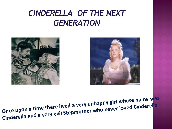 CINDERELLA OF THE NEXT GENERATION was e m a n e s o h