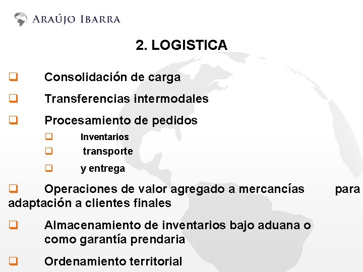 2. LOGISTICA q Consolidación de carga q Transferencias intermodales q Procesamiento de pedidos q