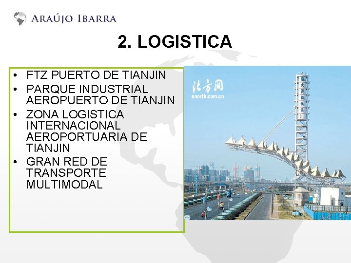 2. LOGISTICA • FTZ PUERTO DE TIANJIN • PARQUE INDUSTRIAL AEROPUERTO DE TIANJIN •