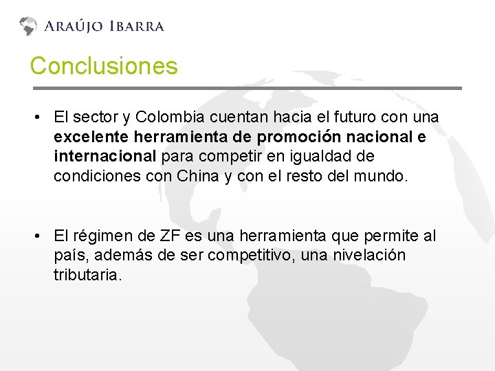 Conclusiones • El sector y Colombia cuentan hacia el futuro con una excelente herramienta