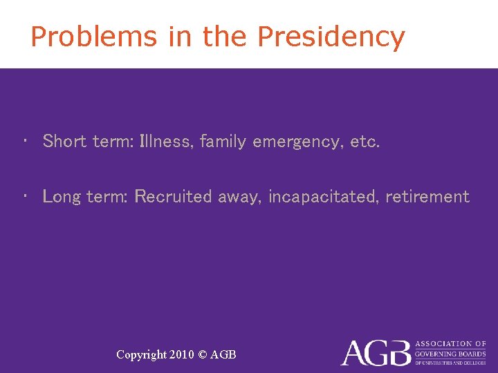 Problems in the Presidency • Short term: Illness, family emergency, etc. • Long term: