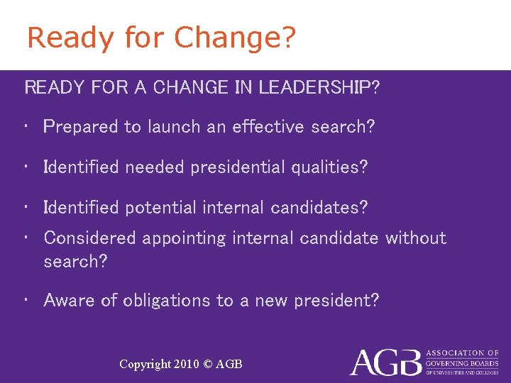 Ready for Change? READY FOR A CHANGE IN LEADERSHIP? • Prepared to launch an
