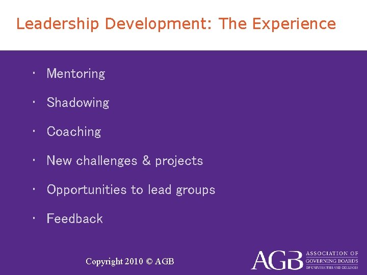 Leadership Development: The Experience • Mentoring • Shadowing • Coaching • New challenges &