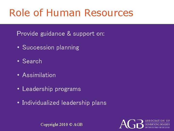 Role of Human Resources Provide guidance & support on: • Succession planning • Search
