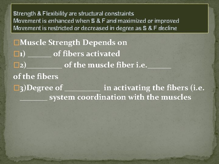 Strength & Flexibility are structural constraints Movement is enhanced when S & F and