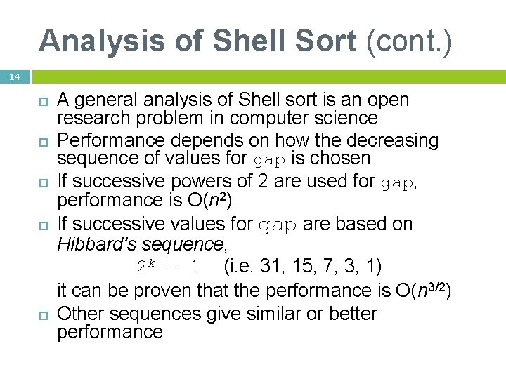 Analysis of Shell Sort (cont. ) 14 A general analysis of Shell sort is