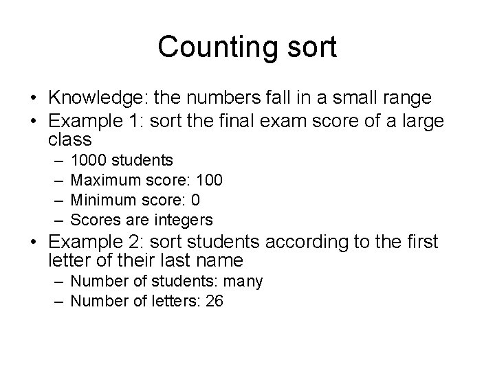 Counting sort • Knowledge: the numbers fall in a small range • Example 1: