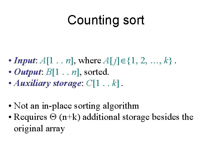 Counting sort • Input: A[1. . n], where A[ j]Î{1, 2, …, k}. •