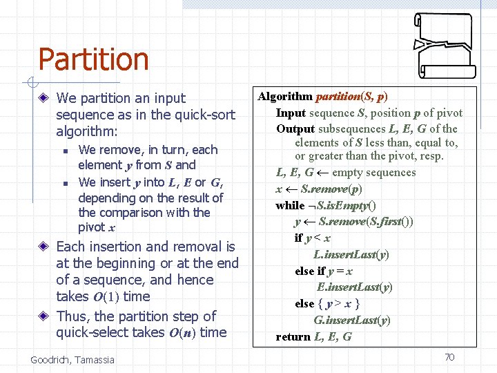 Partition We partition an input sequence as in the quick-sort algorithm: n n We