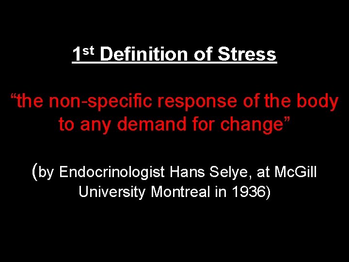 1 st Definition of Stress “the non-specific response of the body to any demand
