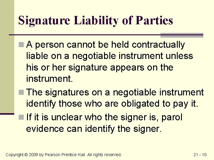 Signature Liability of Parties n A person cannot be held contractually liable on a