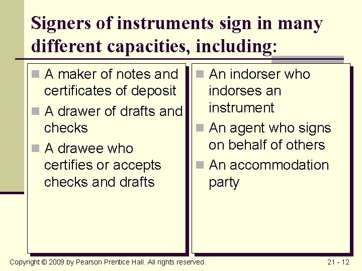 Signers of instruments sign in many different capacities, including: n A maker of notes