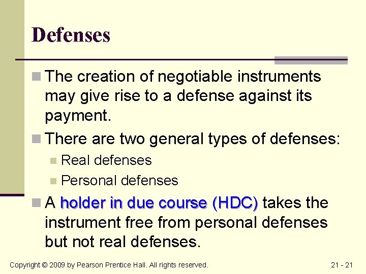 Defenses n The creation of negotiable instruments may give rise to a defense against