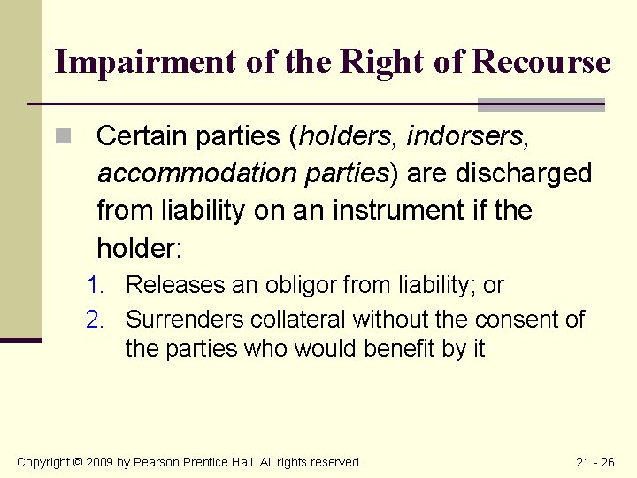 Impairment of the Right of Recourse n Certain parties (holders, indorsers, accommodation parties) are