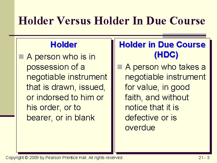 Holder Versus Holder In Due Course Holder n A person who is in possession