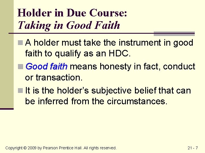 Holder in Due Course: Taking in Good Faith n A holder must take the