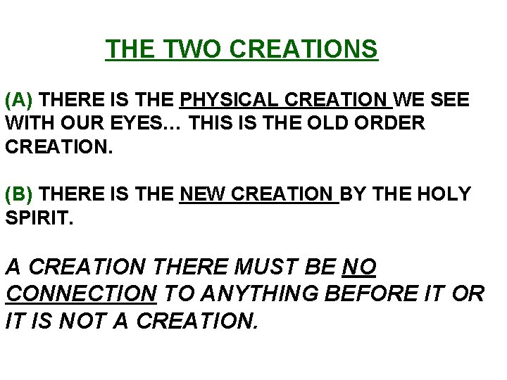  THE TWO CREATIONS (A) THERE IS THE PHYSICAL CREATION WE SEE WITH OUR