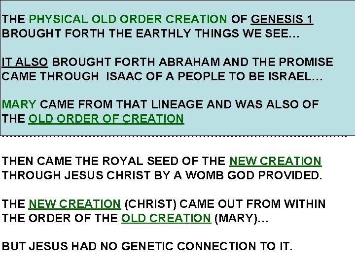 THE PHYSICAL OLD ORDER CREATION OF GENESIS 1 BROUGHT FORTH THE EARTHLY THINGS WE