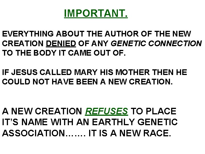  IMPORTANT. EVERYTHING ABOUT THE AUTHOR OF THE NEW CREATION DENIED OF ANY GENETIC